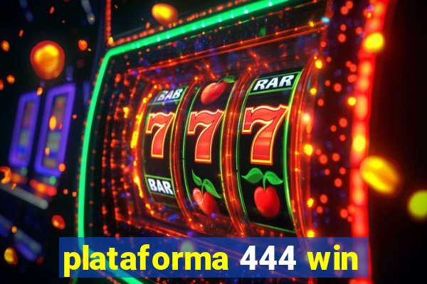 plataforma 444 win